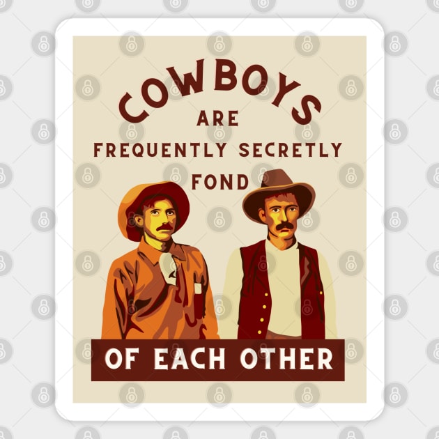 Cowboys are Frequently Secretly Fond of Each Other Magnet by Slightly Unhinged